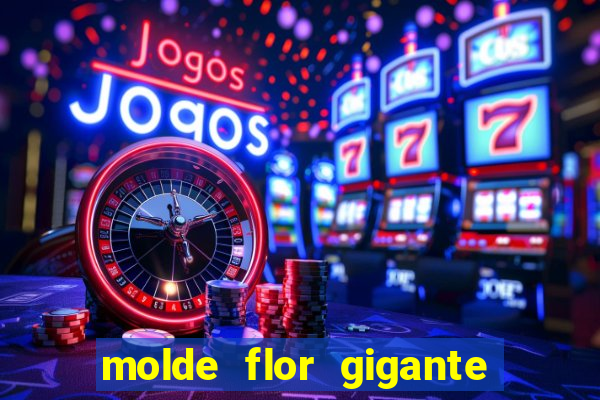 molde flor gigante de organza